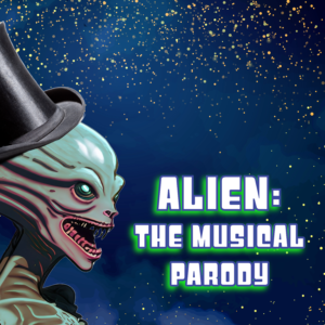 Alien: The Musical Parody graphic featuring a mutant xenomorph wearing a top hat.